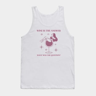 Wine is the answer what was the question? Tank Top